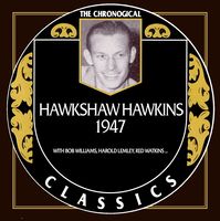 Hawkshaw Hawkins - The Chronogical Classics 1947